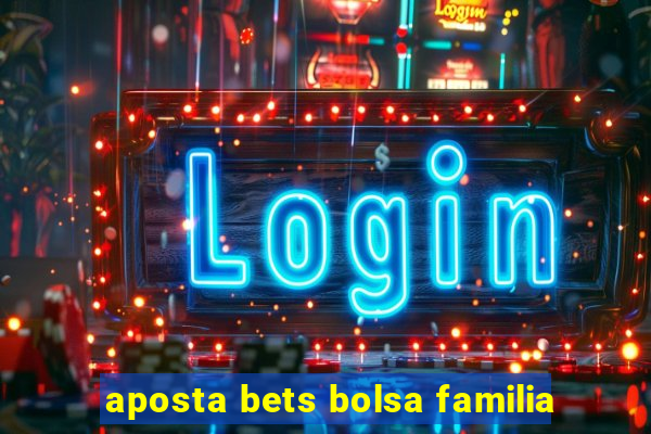 aposta bets bolsa familia